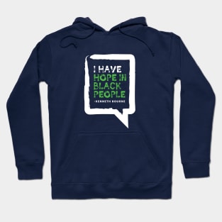 I have hope in black people - Kenneth Bourne Hoodie